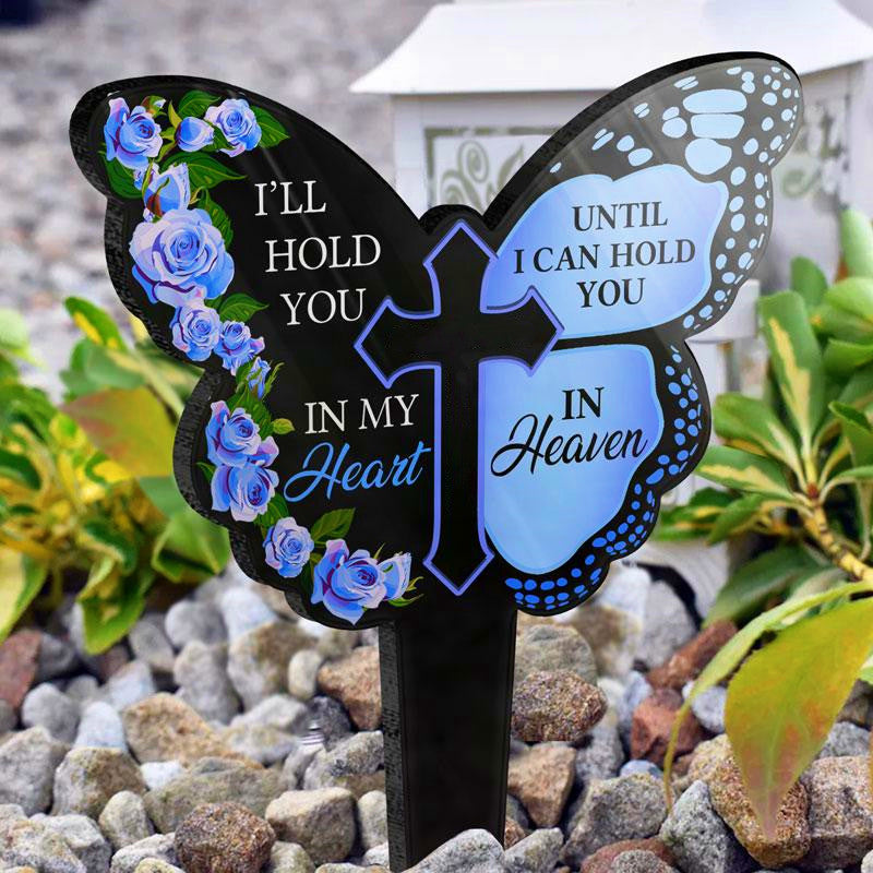 I'll Hold You In My Heart - Acrylic Plaque Stake